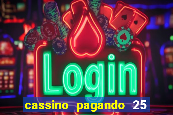 cassino pagando 25 reais no cadastro